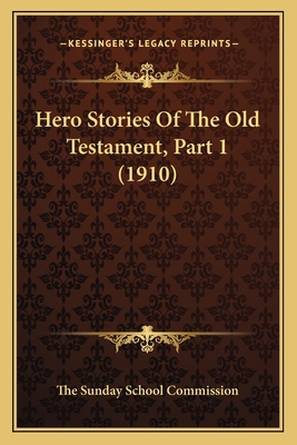 Hero Stories Of The Old Testament, Part 1 (1910) 1165469715 Book Cover