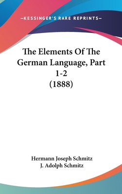 The Elements Of The German Language, Part 1-2 (... 1437406785 Book Cover