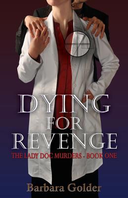 Dying For Revenge: The Lady Doc Murders - Book One 1987970004 Book Cover