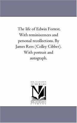 The Life of Edwin Forrest. With Reminiscences a... 1425557376 Book Cover