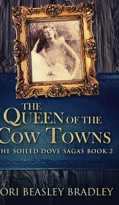 The Queen Of The Cow Towns (The Soiled Dove Sag... 1034480936 Book Cover