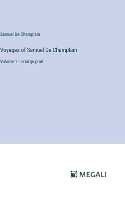 Voyages of Samuel De Champlain: Volume 1 - in l... 3387055757 Book Cover