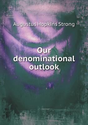 Our denominational outlook 5518869991 Book Cover
