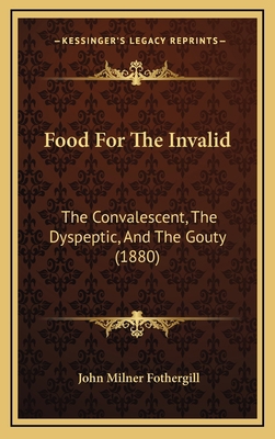 Food for the Invalid: The Convalescent, the Dys... 1164707590 Book Cover