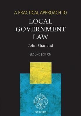 A Practical Approach to Local Government Law 0199283478 Book Cover