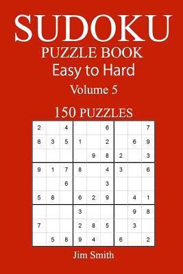 150 Easy to Hard Sudoku Puzzle Book 1546367063 Book Cover