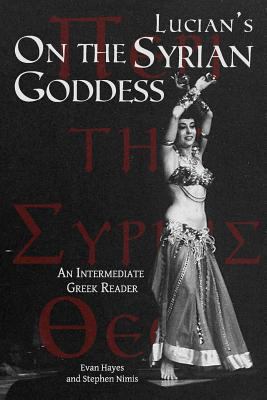 Lucian's On the Syrian Goddess: An Intermediate... 0983222886 Book Cover