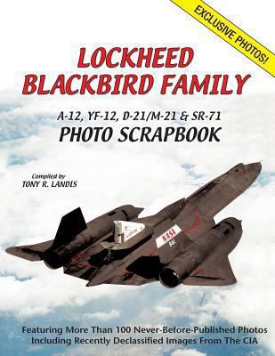 Lockheed Blackbird Family: A-12, Yf-12, D-21/M-... 1580072054 Book Cover