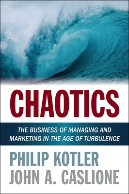 Chaotics: The Business of Managing and Marketin... 1400246970 Book Cover