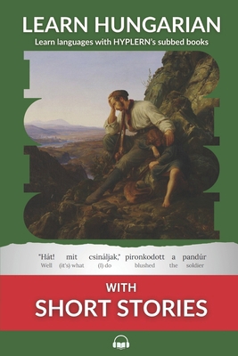 Learn Hungarian with Short Stories: Interlinear... 1987949900 Book Cover