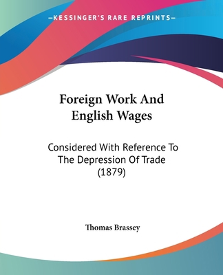 Foreign Work And English Wages: Considered With... 1436850622 Book Cover