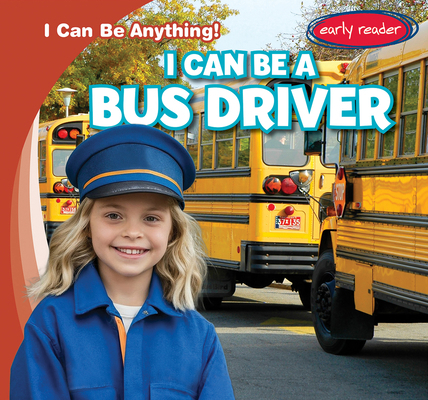 I Can Be a Bus Driver 1482471574 Book Cover