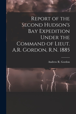 Report of the Second Hudson's Bay Expedition Un... 1015222013 Book Cover