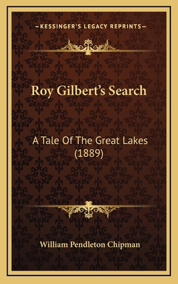 Roy Gilbert's Search: A Tale Of The Great Lakes... 1167110544 Book Cover