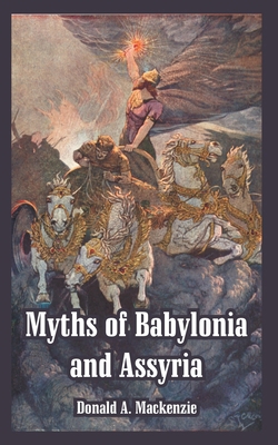 Myths of Babylonia and Assyria 1410217191 Book Cover