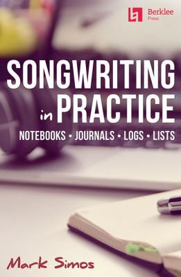 Songwriting in Practice: Notebooks * Journals *... 0876391900 Book Cover