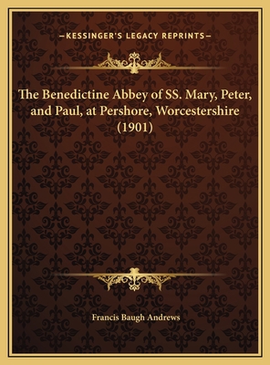 The Benedictine Abbey of SS. Mary, Peter, and P... 116967593X Book Cover