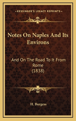 Notes On Naples And Its Environs: And On The Ro... 1167114434 Book Cover