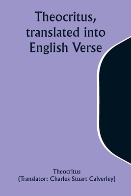 Theocritus, translated into English Verse 9357949968 Book Cover