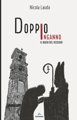 Doppio Inganno: Il Bacio del Vescovo [Italian] B0BVT8KRVG Book Cover