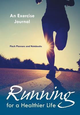 Running For a Healthier Life: An Exercise Journal 1683777611 Book Cover