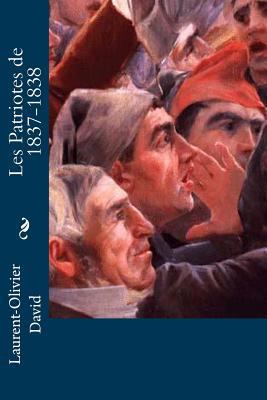 Les Patriotes de 1837-1838 [French] 1534821228 Book Cover