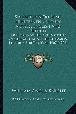 Six Lectures On Some Nineteenth Century Artists... 1164177729 Book Cover