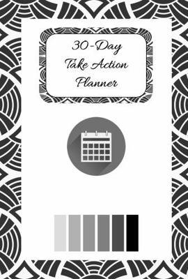 Paperback 30-Day Take Action Planner : A Powerful Way to Keep Track of Your Day - Black and White Geometric Style Book