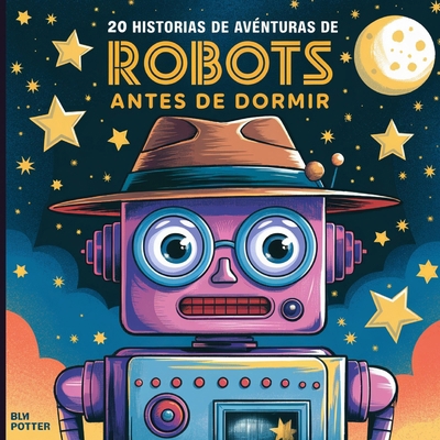 20 historias de aventuras de robots antes de do... [Spanish] B0DPBNZ8W3 Book Cover