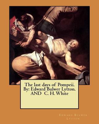 The last days of Pompeii. By: Edward Bulwer Lyt... 1546323082 Book Cover