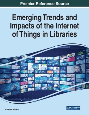 Emerging Trends and Impacts of the Internet of ... 1799852423 Book Cover