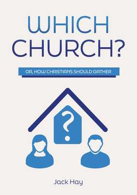 Which Church?: Or, How Christians Should Gather 1914273532 Book Cover