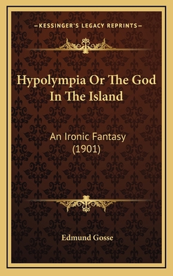 Hypolympia or the God in the Island: An Ironic ... 1164278126 Book Cover