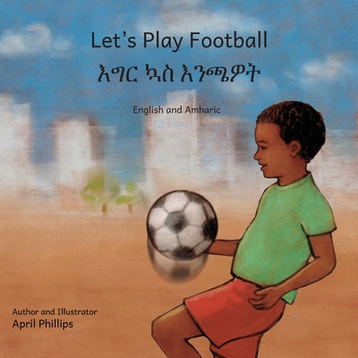 Let's Play Football: In English and Amharic 1095598813 Book Cover