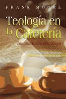 TEOLOGIA EN LA CAFETERIA (Spanish: Coffee Shop ... [Spanish] 1563443333 Book Cover