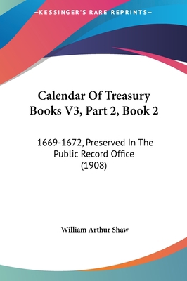 Calendar of Treasury Books V3, Part 2, Book 2: ... 1162263504 Book Cover