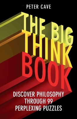 The Big Think Book: Discover Philosophy Through... 178074742X Book Cover
