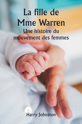 La fille de Mme Warren Une histoire du mouvemen... [French] 9359942413 Book Cover