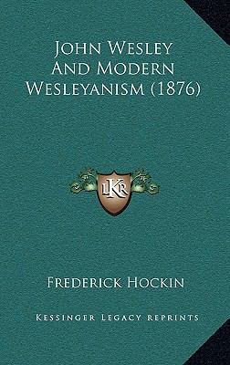John Wesley And Modern Wesleyanism (1876) 1166634442 Book Cover