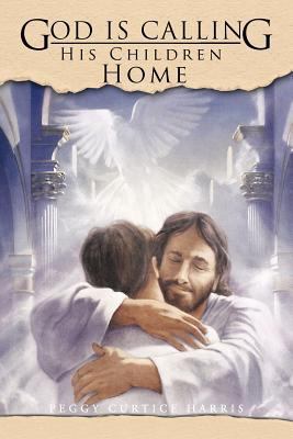 God Is Calling His Children Home 1463403909 Book Cover