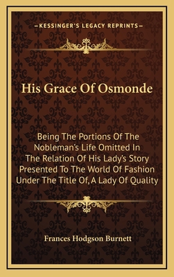 His Grace of Osmonde: Being the Portions of the... 1163743445 Book Cover
