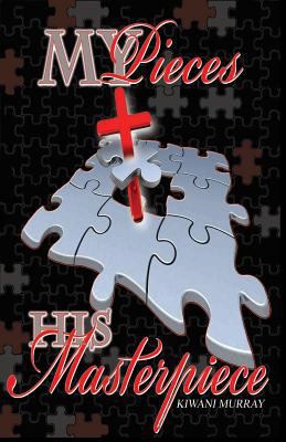 My Pieces, His Masterpiece 1792872593 Book Cover