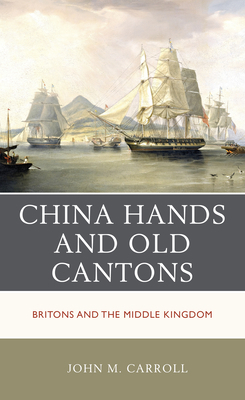 China Hands and Old Cantons: Britons and the Mi... 1538157578 Book Cover