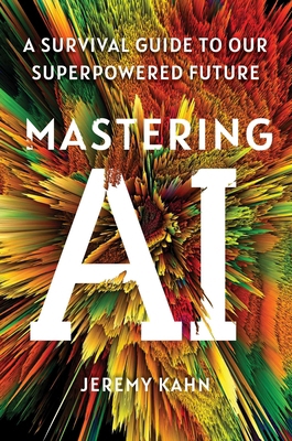 Mastering AI: A Survival Guide to Our Superpowe... 1668053322 Book Cover