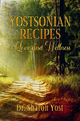 Yostsonian Recipes to Love and Wellness            Book Cover