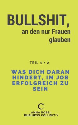 Bullshit, an den nur Frauen glauben: Was dich d... [German] 3746036496 Book Cover