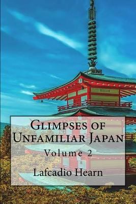Glimpses of Unfamiliar Japan: Volume 2 154126097X Book Cover