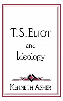 T. S. Eliot and Ideology 0521452848 Book Cover