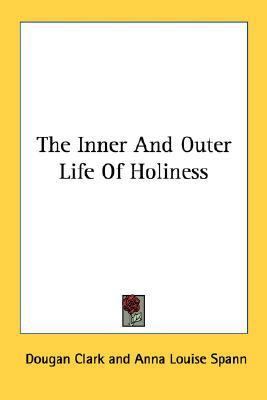The Inner And Outer Life Of Holiness 1432580752 Book Cover