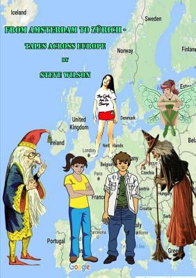 From Amsterdam to Zurich - Tales Across Europe 0244336350 Book Cover